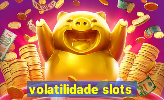 volatilidade slots